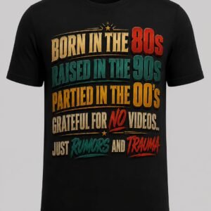 "Born in the 80s, Raised in the 90s" Funny DTF Print T-Shirt – Retro Nostalgia Graphic Crew Neck Tee